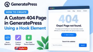 How to Create a Custom 404 Page in GeneratePress Using a Hook Element